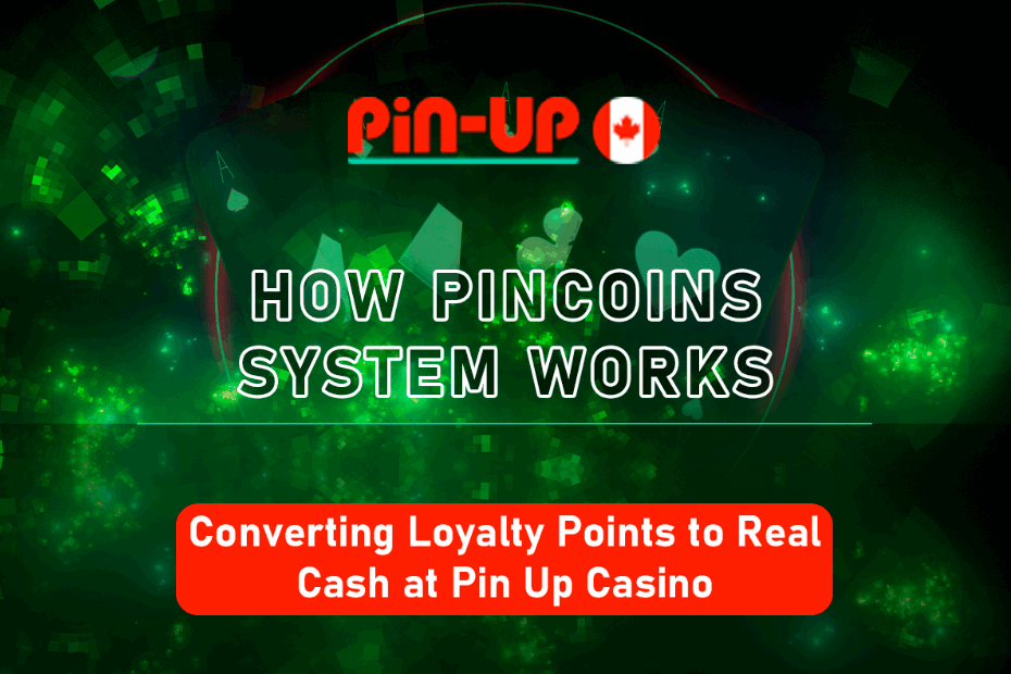 Loyalty Points to Real Cash at Pin Up Casino