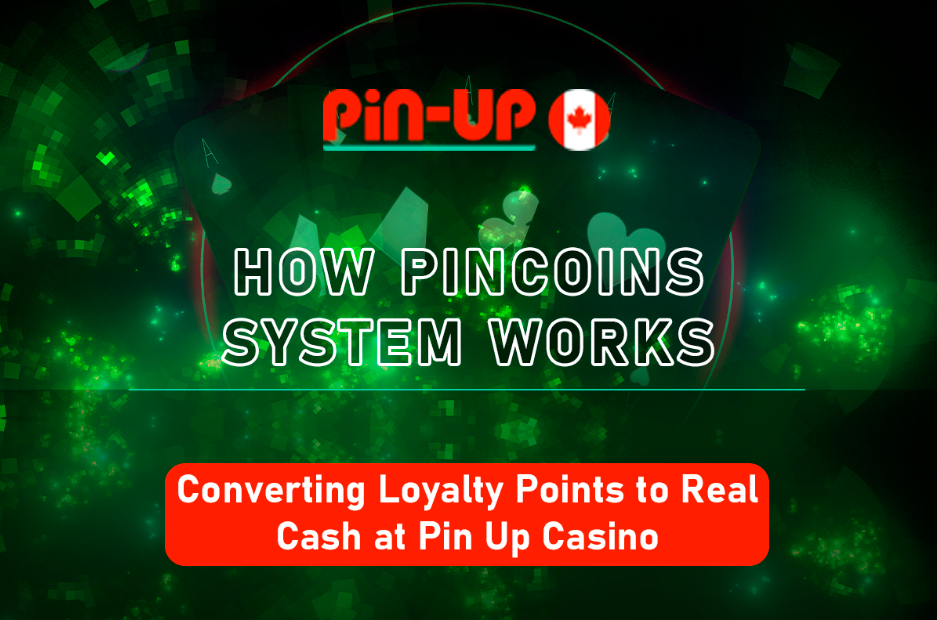 Loyalty Points to Real Cash at Pin Up Casino